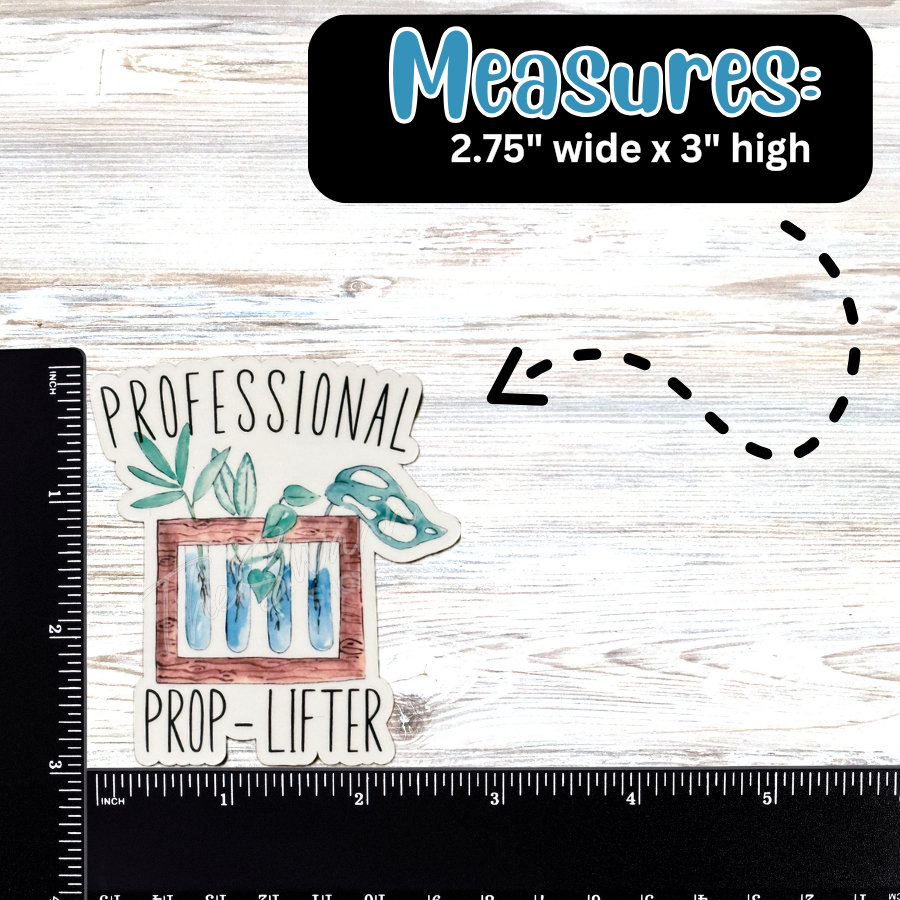 Professional Prop-Lifter | Vinyl Waterproof Sticker | Plant Lover