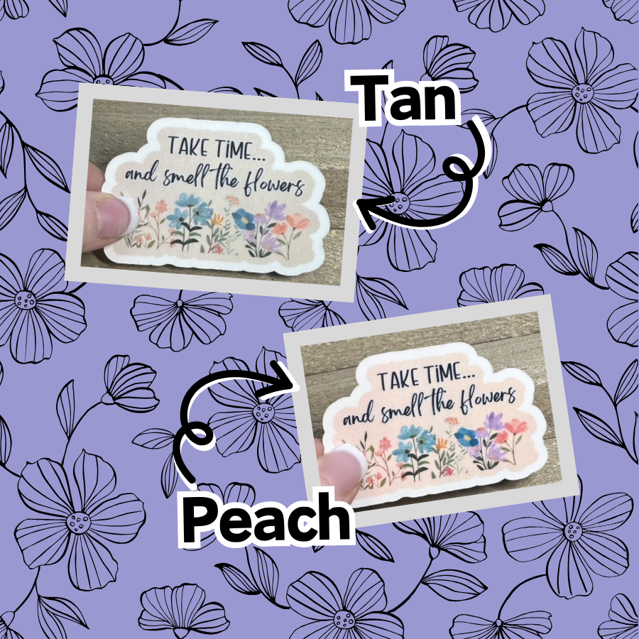Take Time and Smell the Flowers | Vinyl Waterproof Sticker | Inspirational | Plant Lover
