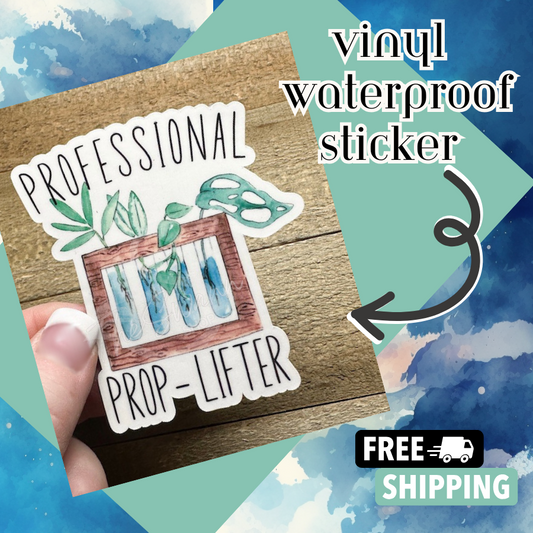 Professional Prop-Lifter | Vinyl Waterproof Sticker | Plant Lover