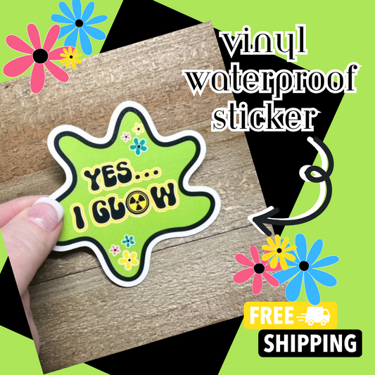 Yes I Glow | Vinyl Waterproof Sticker | Funny Sticker | Xray Humor